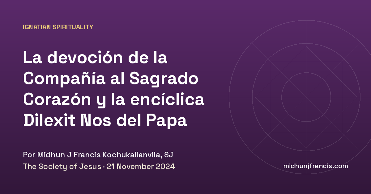 La devoción de la Compañía al Sagrado Corazón y la encíclica Dilexit Nos del Papa Francisco