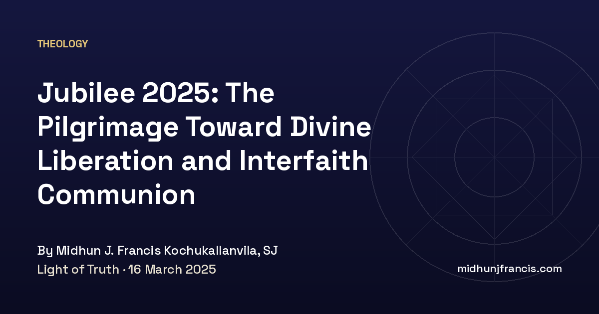 Jubilee 2025: The Pilgrimage Toward Divine Liberation and Interfaith Communion