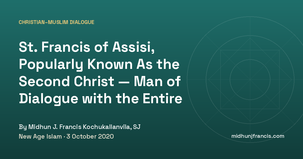 St. Francis of Assisi, Popularly Known As the Second Christ — Man of Dialogue with the Entire Creation