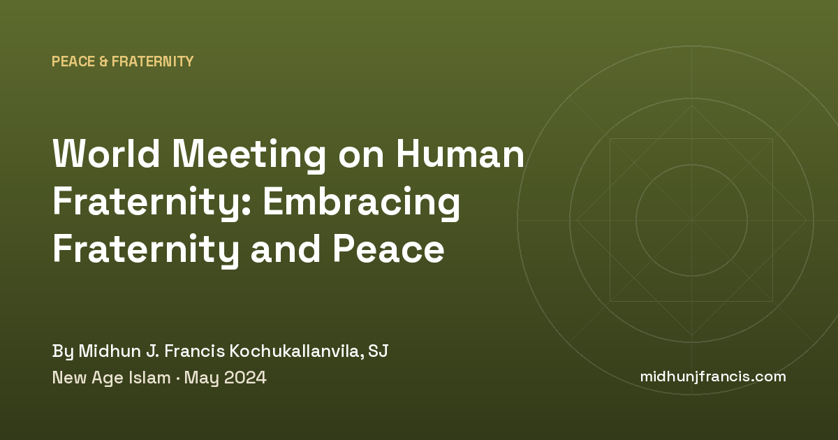 World Meeting on Human Fraternity: Embracing Fraternity and Peace